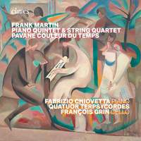 Frank Martin : Piano Quintet, Quartet, Pavane couleur du temps
