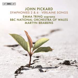 John Pickard: Symphonies 2 & 6; Verlaine Songs