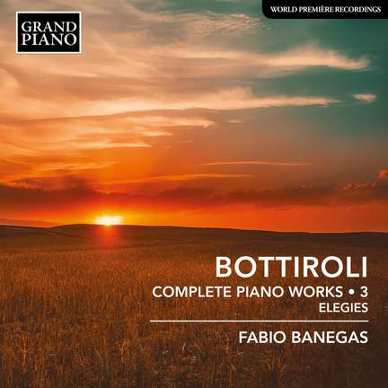 Bottiroli: Complete Piano Works, Vol. 3 – Elegies