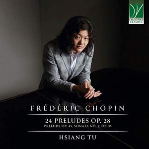 Chopin: 24 Preludes Op. 28, Prelude Op. 45, Sonata No. 2, Op. 35