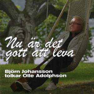 Nu är det gott att leva - Björn Johansson tolkar Olle Adolphson