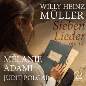 Willy Heinz Müller: 7 Lieder, Op. 14