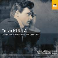 Toivo Kuula: Complete Solo Songs, Vol. 1