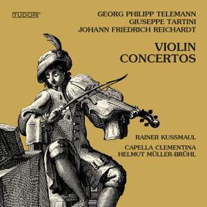 Georg Philipp Telemann · Giuseppe Tartini · Johann Friedrich Reichardt: Violin Concertos | Rainer Kussmaul. Capella Clementina. Helmut Müller-Brühl