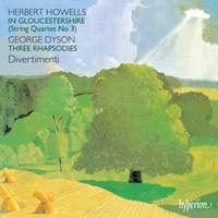 Howells: String Quartet No. 3 'In Gloucestershire' – Dyson: 3 Rhapsodies