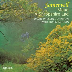 Somervell: Maud & A Shropshire Lad