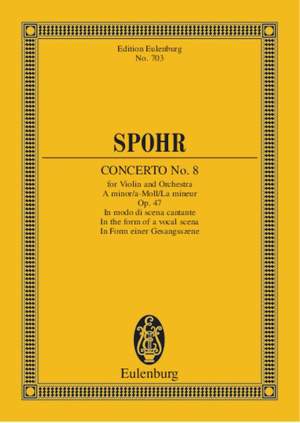 Spohr, Ludwig: Concerto No. 8 A minor op. 47