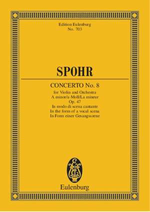 Spohr, Ludwig: Concerto No. 8 A minor op. 47