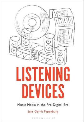 Listening Devices: Music Media in the Pre-Digital Era