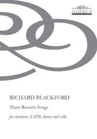 Richard Blackford: Three Rossetti Songs (score For Baritone, Satb Choir and Cello)