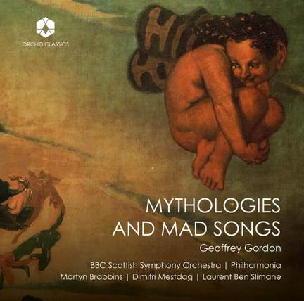 Geoffrey Gordon: Mythologies and Mad Songs