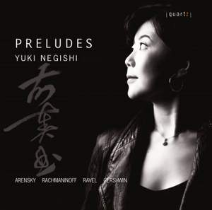 Yuki Negishi: Preludes By Anton Arensky; George Gershwin; Sergei Rachmaninoff; Maurice Ravel