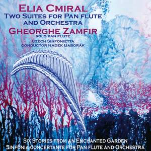 Elia Cmiral: Two Suites For Pan Flute and Orchestra