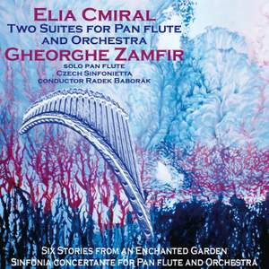 Elia Cmiral: Two Suites For Pan Flute and Orchestra