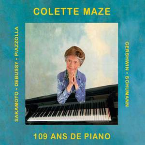 Colette Maze: 109 Years of Piano (109 and de Piano) Featuring Works By Sakamoto; Debussy; Piazzolla; Gershwin; Schumann