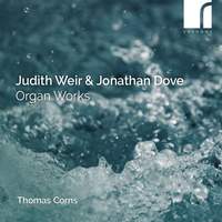 Judith Weir & Jonathan Dove: Organ Works
