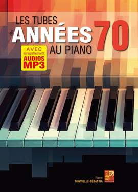 Pierre Minvielle-Sébastia: Les tubes des années 70 au piano