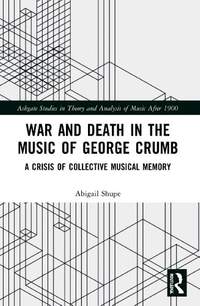 War and Death in the Music of George Crumb: A Crisis of Collective Memory