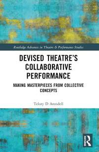 Devised Theater’s Collaborative Performance: Making Masterpieces from Collective Concepts