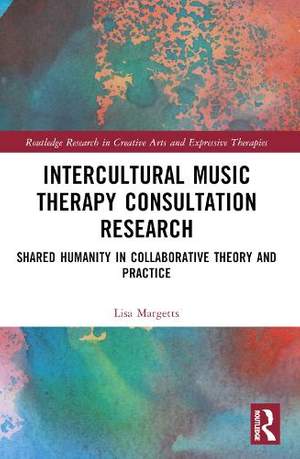 Intercultural Music Therapy Consultation Research: Shared Humanity in Collaborative Theory and Practice