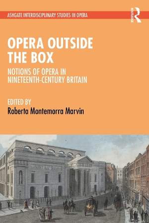 Opera Outside the Box: Notions of Opera in Nineteenth-Century Britain