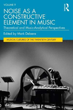 Noise as a Constructive Element in Music: Theoretical and Music-Analytical Perspectives