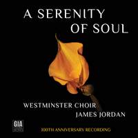 A Serenity of Soul (Westminster Choir 100th Anniversary Recording)