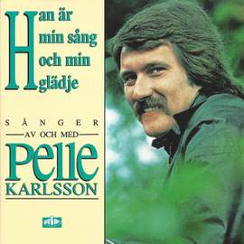 Han är min sång och min glädje - sånger av och med Pelle Karlsson
