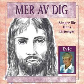 Mer av dig - Sånger för Hans lärjungar