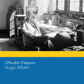 Swedish Composers: Hugo Alfvén
