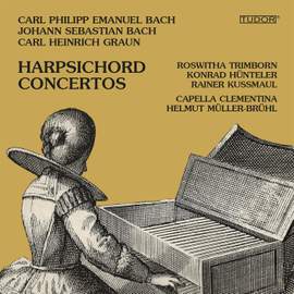 Carl Heinrich Graun · Carl Philipp Emanuel Bach · Johann Sebastian Bach: Harpsichord Concertos | Roswitha Trimborn. Konrad Hünteler. Rainer Kussmaul. Capella Clementina. Helmut Müller-Brühl