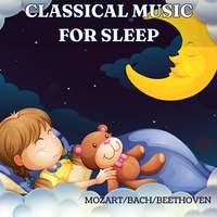 BABY CLASSICAL MOZART/BHRAMS/BACH: CLASSICAL MUSIC FOR SLEEP