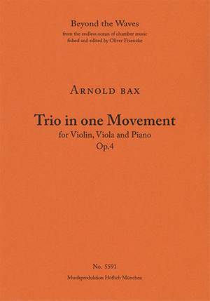 Bax, Arnold: Trio in one movement for Violin, Viola and Piano Op. 4