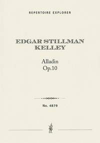 Stillman Kelley, Edgar: Aladdin, A Chinese Suite for Orchestra, Op.10