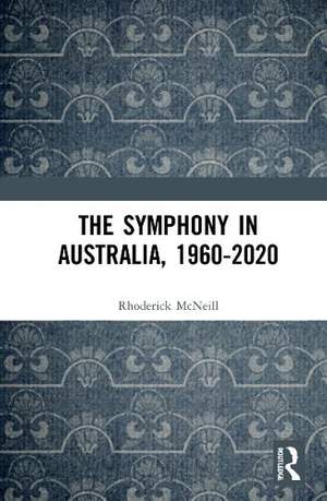 The Symphony in Australia, 1960-2020