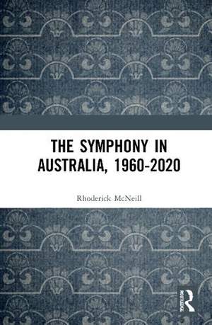The Symphony in Australia, 1960-2020