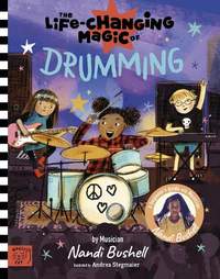 The Life Changing Magic of Drumming: A Beginner's Guide by Musician Nandi Bushell