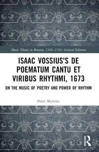 Isaac Vossius's De poematum cantu et viribus rhythmi, 1673: On the Music of Poetry and Power of Rhythm