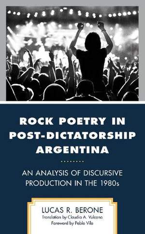 Rock Poetry in Post-Dictatorship Argentina: An Analysis of Discursive Production in the 1980s