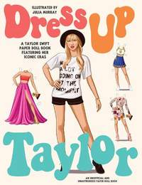 Dress Up Taylor: A Taylor Swift paper doll book featuring her iconic eras