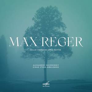 Max Reger: Cello Sonatas and Suites