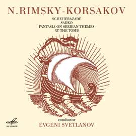 Rimsky-Korsakov: Scheherazade, Sadko, Fantasia on Serbian Themes, At the Grave