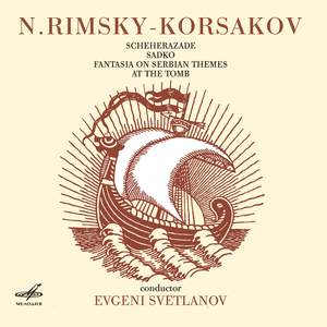 Rimsky-Korsakov: Scheherazade, Sadko, Fantasia on Serbian Themes, At the Grave