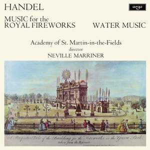 Handel: Music for the Royal Fireworks; Water Music