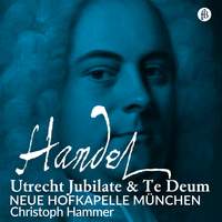 Handel: Utrecht Jubilate & Utrecht Te Deum