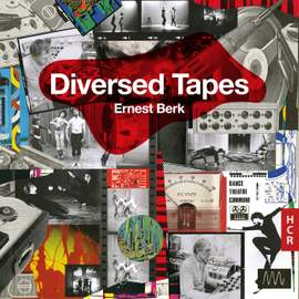 Ernest Berk: Diversed Tapes