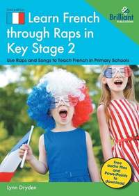 Learn French through Raps in Key Stage 2: 20 Rap-styled Songs to Teach French in Primary Schools