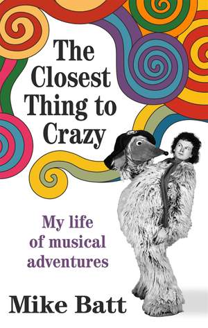 The Closest Thing to Crazy: My Life of Musical Adventures