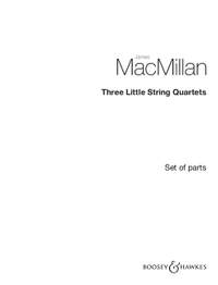 MacMillan, J: Three Little String Quartets