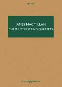 MacMillan, J: Three Little String Quartets HPS 1650